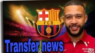 FC BARCELONA TRANSFER NEWS: ROUND-UP ft- Memphis Depay