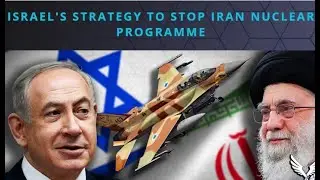 Israel's Strategy to Stop Iran's Nuclear Program  | Geopolitics | Network Intelligence and Analysis