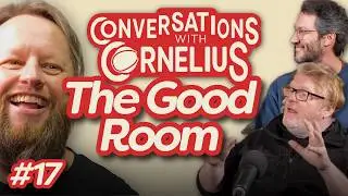 The Good Room - Conversations With Cornelius #17