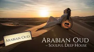Arabian Oud Arabian Oud Soulful Deep House