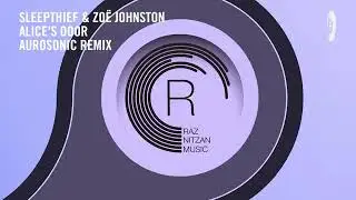 Sleepthief & Zo&euml; Johnston - Alice's Door (Aurosonic Rmx (Mc MoSeS_exe)) @TranceMyDelivrance