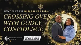 Crossing Over with Godly Confidence -  Bishop Dr. Ashley Powell | Greater Works Community COG