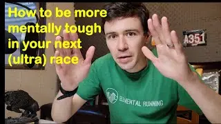 How to be MENTALLY TOUGH in your next (ULTRA) RACE - a framework for developing mental strength