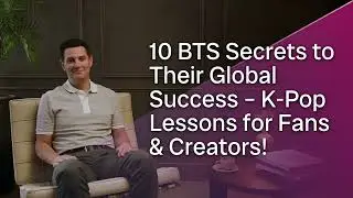 10 BTS Secrets to Their Global Success - K Pop Lessons for Fans & Creators!