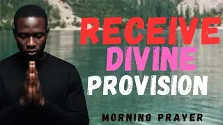 Lord, Provide For All My Needs According To Your Riches | Morning Prayer 