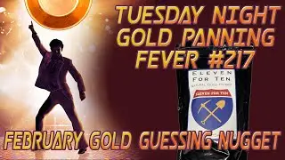 Tuesday Night Gold Panning Fever - Episode #217 Gold Nugget Sales Patreon Nugget