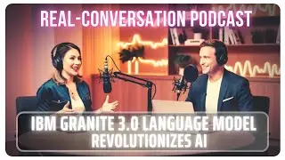 IBM Granite 3.0 Language Model Revolutionizes AI &ndash; Here's Why | Podcast Conversation Episode - 08