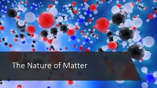 The Nature of Matter