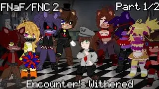 [FNaF 2/FNC 2/Gacha Series Collab] EP 3 Encounter's Withered Part 1/2