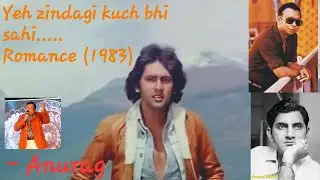 Yeh zindagi kuch bhi sahi - Anurag 