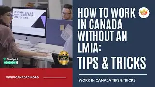 How to Work in Canada Without an LMIA Tips and Tricks