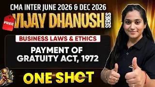 Payment of Gratuity Act, 1972 | CMA Inter Business Laws & Ethics | Vijay Dhanush Batch|CMA Disha Dua