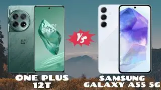 OnePlus 12T Vs Samsung Galaxy A55 5G Full Comparison