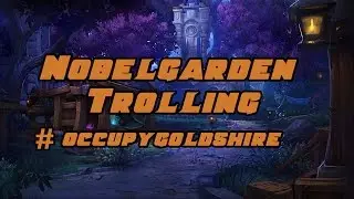 Nobelgarden Trolling - #occupygoldshire