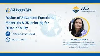 Science Talks Lecture 124: Fusion of Advanced Functional Materials & 3D printing for Sustainability