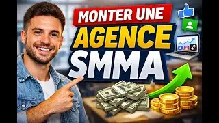 Comment Monter une Agence SMMA Social Media Marketing Agency