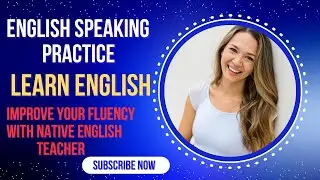 English Speaking Practice |  Improve Your Fluency with Native English Teacher | Learn English ||