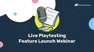 Live Playtesting: A Feature Launch Webinar