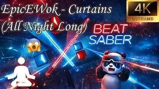 Beat Saber (VR) | EpicEWok | Curtains(All Night Long) | No Comentado | PC | 4K - 60 FPS