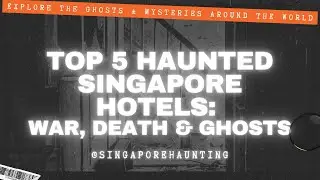 Top 5 Haunted Singapore Hotels  War, Death & Ghosts