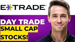 Как торговать акциями компаний малой капитализации на платформе E-TRADE (пошаговое руководство)