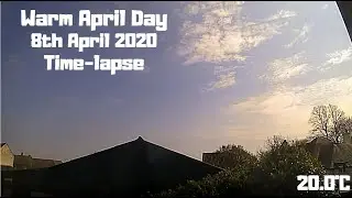 Warm April Day - 8th April 2020 Time-lapse | Northamptonshire, UK