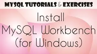 02 MySQL Tutorial for Beginners: Install MySQL Workbench (for Windows)