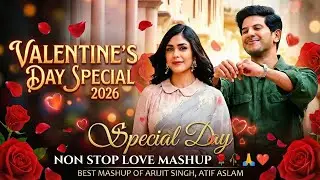 Non Stop Mashups valentine day special 2026 🌹🥀🙏❤️  Best Mashup of Arijit Singh ,Atif Aslam