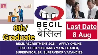 BECIL Recruitment 2021 for 8th Pass/ Graduate | Handyman/Loader and Supervisor Posts | Apply Now