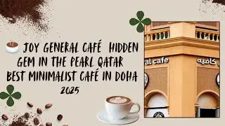 ☕ Joy General Caf&eacute; | Hidden Gem in The Pearl Qatar | Best Minimalist Caf&eacute; in Doha 2025 | Vlog#43