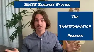 The Transformation Process - IGCSE Businesa
