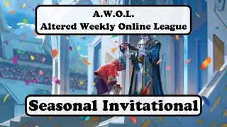 A.W.O.L. Season 2 Seasonal Invitational - Altered Weekly Online League