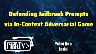 Defending Jailbreak Prompts via In-Context Adversarial Game (Y. Han)