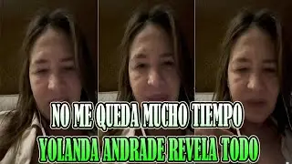 NO ME QUEDA MUCHO TIEMPO DE VIDA / EL ULTIMO VIDEO DE YOLANDA ANDRADE