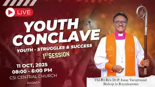 🔴LIVE || Youth Conclave || CSI Central Church ⛪︎ Kadapa  || 11 OCT 2025