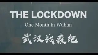 The lockdown: One month in Wuhan