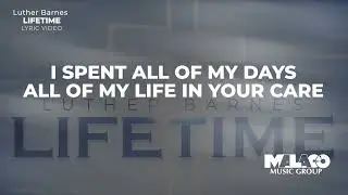 Luther Barnes - Lifetime (Lyric Video)