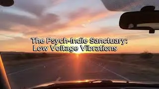 The Psych-Indie Sanctuary: Low Voltage Vibrations