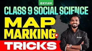 Class 9 Annual Exam | Social Science | Map Marking Tricks | Xylem Class 9