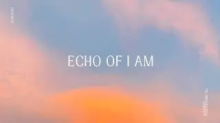 Echo of I Am(Lyrics) | Deep self-inquiry meditation