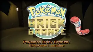 Orthworm Location - Pokemon Brick Bronze