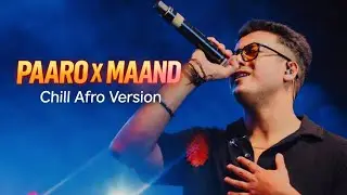 PAARO X MAAND | Chill Afro Version | Mashup Bird