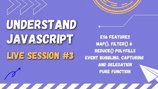 Understand Javascript #3 | ES6 features | map(), filter() & reduce() polyfills | Event delegation