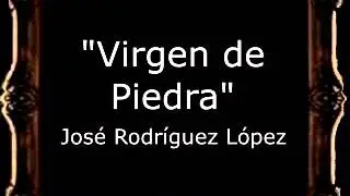 Virgen de Piedra - José Rodríguez López [BM]