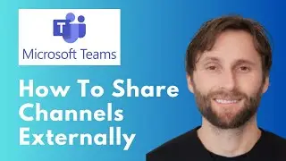 How to Share Channels Externally in Microsoft Teams [Full Guide 2026]