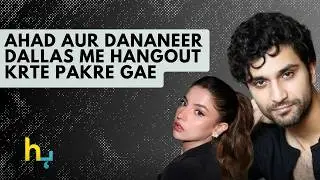 Ahad Raza Mir And Dananeer Mobeen Trip To Dallas | अहद रज़ा मीर | Hungama Express