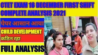 CTET EXAM REVIEW || 16 DECEMBER FIRST SHIFT ANALYSIS || #ctetexam #ctetpaper2021 #ctetexamanalysis