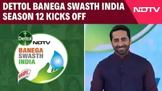 Dettol Banega Swasth India Season 12 Kicks Off With Ayushmann Khurrana