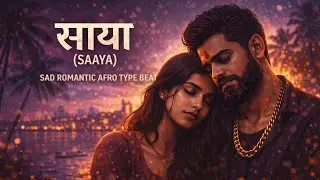 साया (SAAYA) &ndash; Sad Romantic Afro Type Beat | Hindi Afrobeat Instrumental