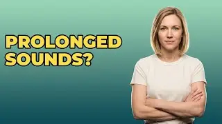 What Does It Mean If A Child Prolongs Sounds?
